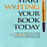 Start Writing Your Book Today by Morgan Gist MacDonald